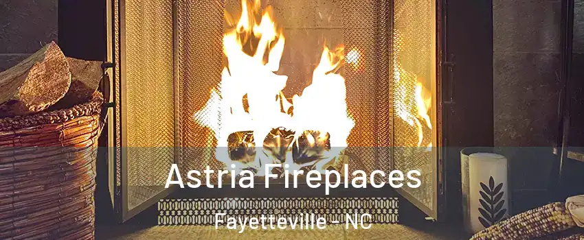 Astria Fireplaces Fayetteville - NC