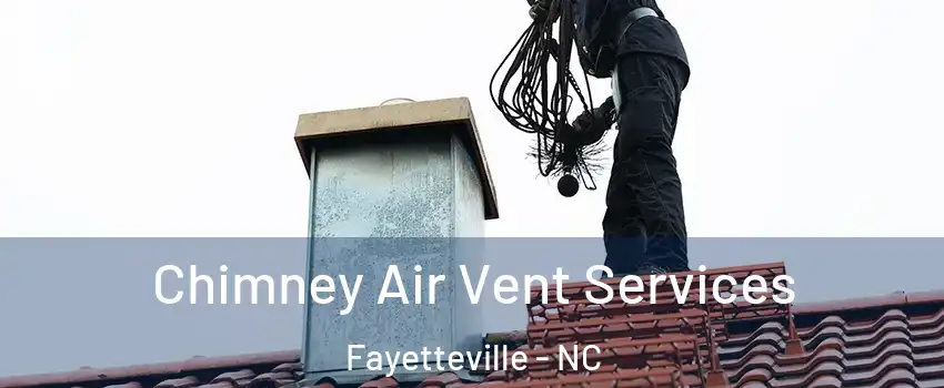 Chimney Air Vent Services Fayetteville - NC