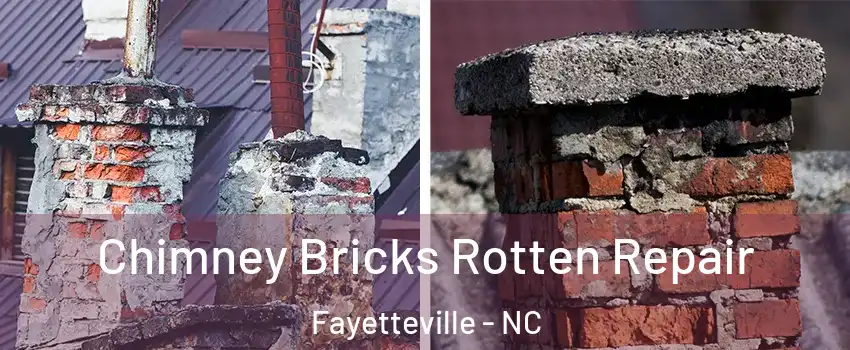 Chimney Bricks Rotten Repair Fayetteville - NC