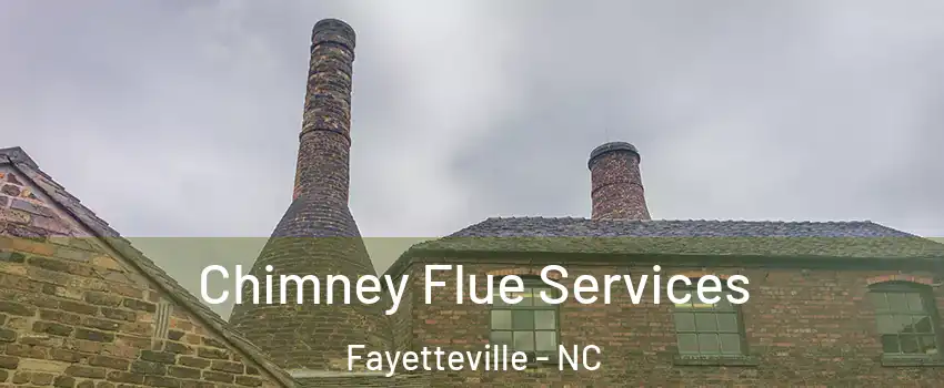 Chimney Flue Services Fayetteville - NC