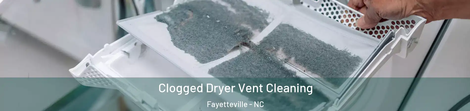 Clogged Dryer Vent Cleaning Fayetteville - NC