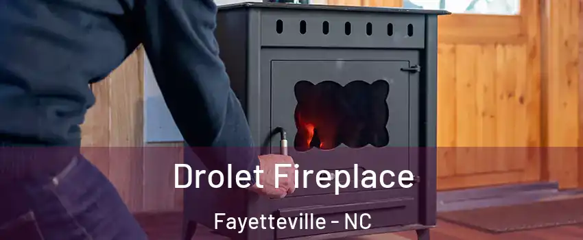 Drolet Fireplace Fayetteville - NC