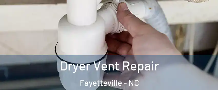 Dryer Vent Repair Fayetteville - NC