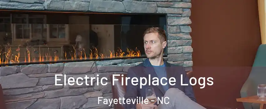 Electric Fireplace Logs Fayetteville - NC
