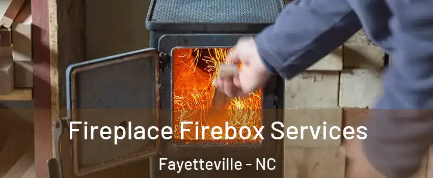 Fireplace Firebox Services Fayetteville - NC