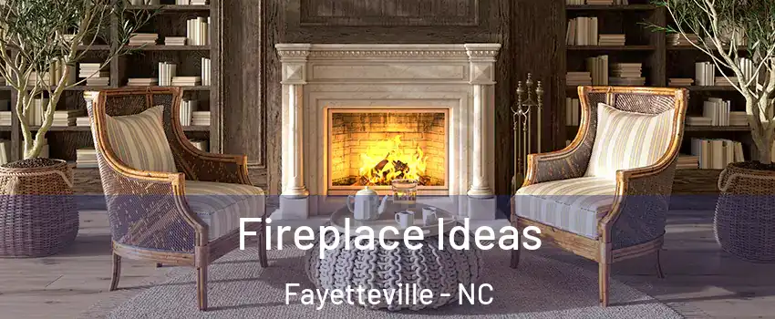 Fireplace Ideas Fayetteville - NC