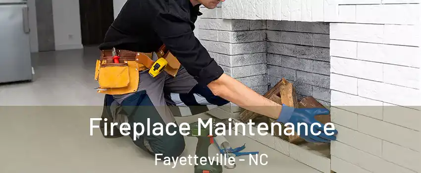 Fireplace Maintenance Fayetteville - NC