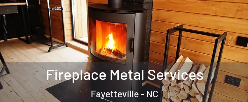 Fireplace Metal Services Fayetteville - NC