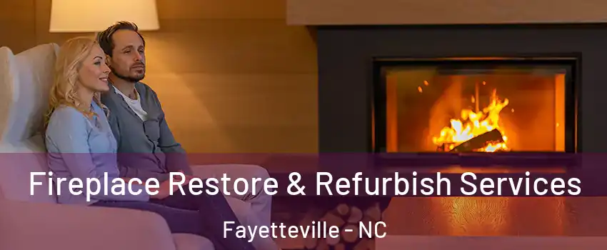 Fireplace Restore & Refurbish Services Fayetteville - NC