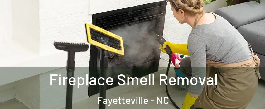 Fireplace Smell Removal Fayetteville - NC