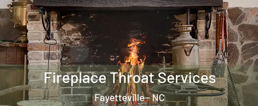 Fireplace Throat Services Fayetteville - NC