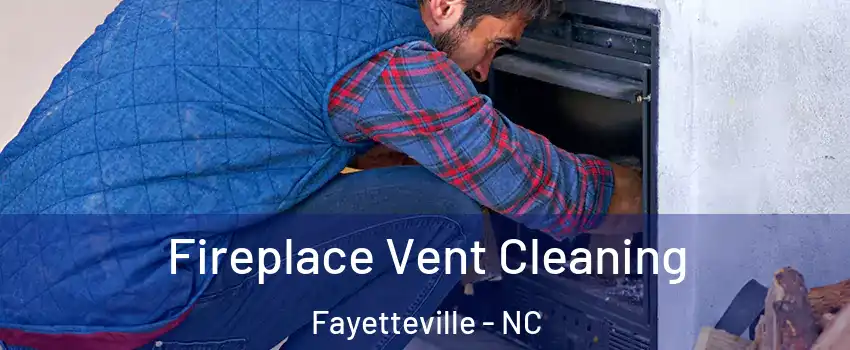 Fireplace Vent Cleaning Fayetteville - NC