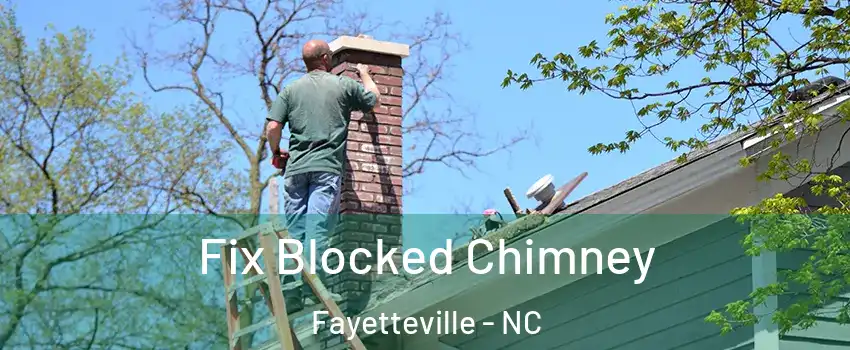 Fix Blocked Chimney Fayetteville - NC