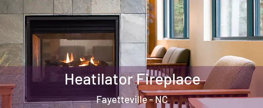 Heatilator Fireplace Fayetteville - NC