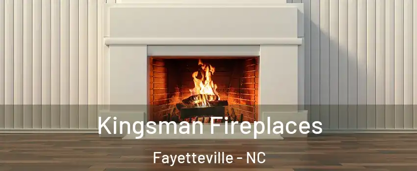 Kingsman Fireplaces Fayetteville - NC