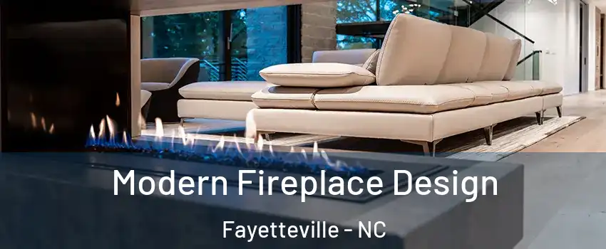 Modern Fireplace Design Fayetteville - NC