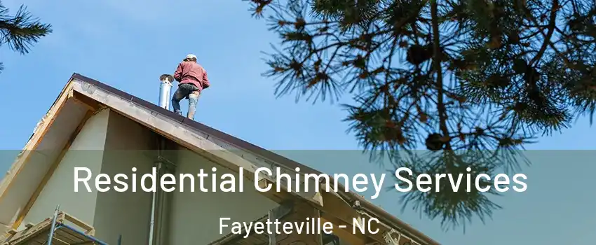 Residential Chimney Services Fayetteville - NC
