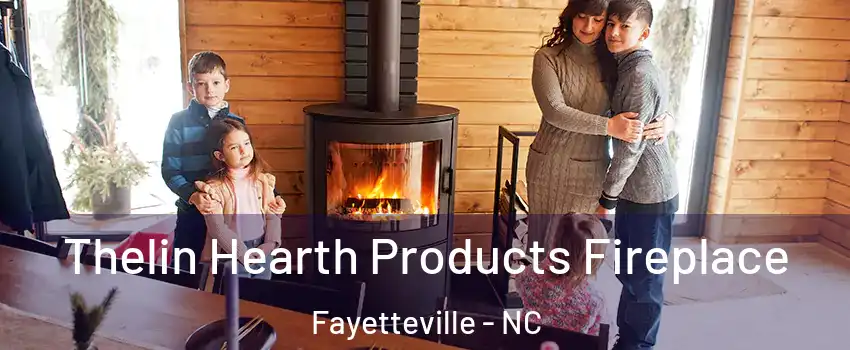 Thelin Hearth Products Fireplace Fayetteville - NC