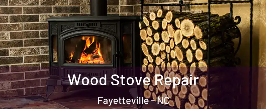 Wood Stove Repair Fayetteville - NC